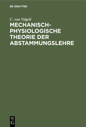 Mechanisch-physiologische Theorie der Abstammungslehre von Nägeli,  C. von