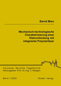 Mechanisch-technologische Charakterisierung einer Klebverbindung mit integrierter Polymerfaser von Marx,  Bernd