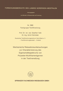 Mechanische Relaxationsuntersuchungen zur Charakterisierung des Eigenschaftsspektrums von Polyester-Multifilamentgarnen in der Textilveredlung von Schröder,  Ulrich, Valk,  Giselher