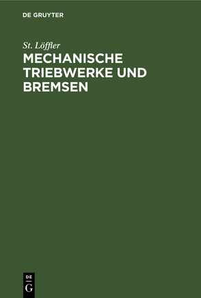 Mechanische Triebwerke und Bremsen von Löffler,  St.