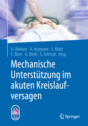 Mechanische Unterstützung im akuten Kreislaufversagen von Assmann,  Alexander, Boeken,  Udo, Born,  Frank, Klotz,  Stefan, Rieth,  Andreas, Schmid,  Christof