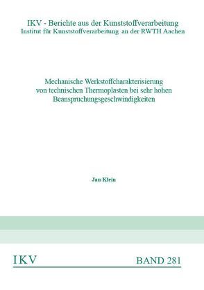 Mechanische Werkstoffcharakterisierung von technischen Thermoplasten bei sehr hohen Beanspruchungsgeschwindigkeiten von Klein,  Jan