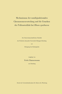 Mechanismus der nondisjunktionalen Chromosomenverteilung und die Ursachen der Pollensterilität bei Rhoeo spathacea von Zimmermann,  Erich