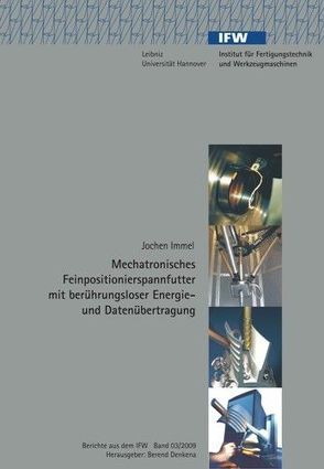 Mechatronisches Feinpositionierspannfutter mit berührungsloser Energie- und Datenübertragung von Denkena,  Berend, Immel,  Jochen