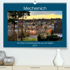 Mechernich – Die Stadt und Sehenswertes aus der Region (Premium, hochwertiger DIN A2 Wandkalender 2021, Kunstdruck in Hochglanz) von Klatt,  Arno