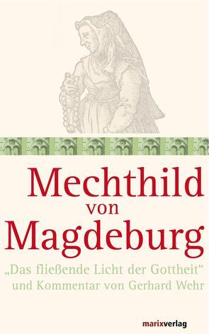 Mechthild von Magdeburg von Magedburg,  Mechthild von, Wehr,  Gerhard