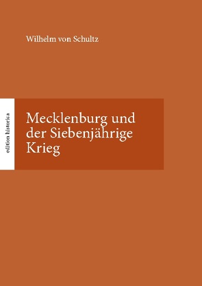 Mecklenburg und der Siebenjährige Krieg von Büchen,  Tobias, von Schultz,  Wilhelm