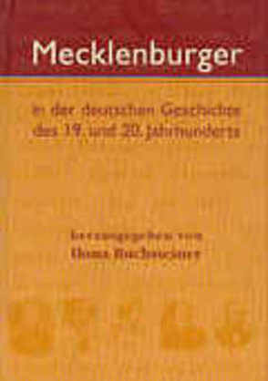 Mecklenburger in der deutschen Geschichte des 19. und 20. Jahrhunderts von Buchsteiner,  Ilona, Palme,  Ulrike, Wiese,  Renè