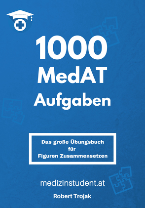 Figuren Zusammensetzen – MedAT 2019 von Trojak,  Robert