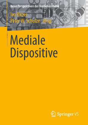 Mediale Dispositive von Ritzer,  Ivo, Schulze,  Peter W.