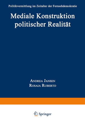 Mediale Konstruktion politischer Realität von Janßen,  Andrea, Ruberto,  Rosaia