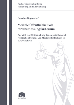 Mediale Öffentlichkeit als Strafzumessungskriterium von Beyersdorf,  Caroline