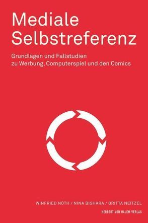 Mediale Selbstreferenz: Grundlagen und Fallstudien zu Werbung, Computerspiel und Comics von Bishara,  Nina, Neitzel,  Britta, Nöth,  Winfried