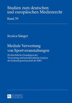 Mediale Verwertung von Sportveranstaltungen von Sänger,  Jessica