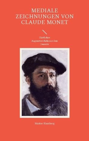 Mediale Zeichnungen von Claude Monet von Hautberg,  Mutter