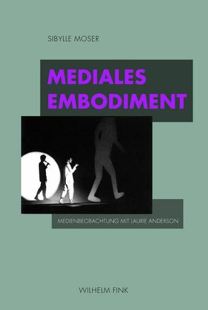 Mediales Embodiment von Moser,  Sibylle