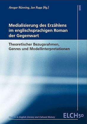 Medialisierung des Erzählens im englischsprachigen Roman der Gegenwart von Nünning,  Ansgar, Rupp,  Jan