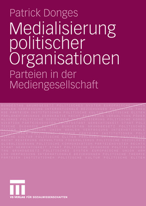 Medialisierung politischer Organisationen von Donges,  Patrick