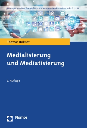 Medialisierung und Mediatisierung von Birkner,  Thomas