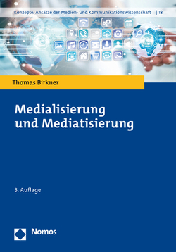 Medialisierung und Mediatisierung von Birkner,  Thomas