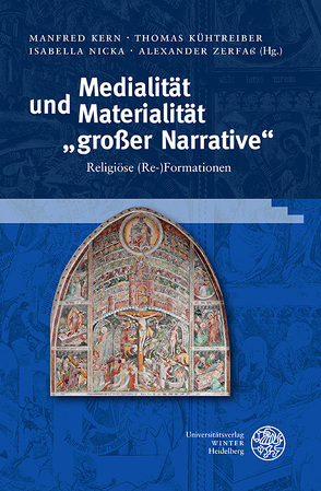 Medialität und Materialität „großer Narrative“ von Kern,  Manfred, Kühtreiber,  Thomas, Nicka,  Isabella, Zerfass,  Alexander