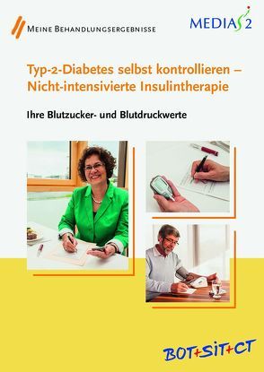 Medias 2 BOT+SIT+CT Typ-2-Diabetes selbst kontrollieren – Nicht-intensivierte Insulintherapie von Haak,  Thomas, Hermannns,  N., Kulzer,  Bernhard, Maier,  Berthold, Schall,  Sabine