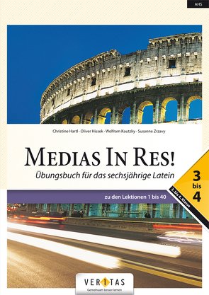 Medias In Res! L6. 3–4 Übungsbuch für das sechsjährige Latein von Bauer,  Michael, Hartl,  Christine, Hissek,  Oliver, Kautzky,  Wolfram, Zrzavy,  Susanne