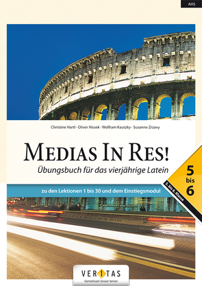 Medias In Res! L4. 5–6 Übungsbuch für das vierjährige Latein von Hartl,  Christine, Hissek,  Oliver, Kautzky,  Wolfram, Zrzavy,  Susanne