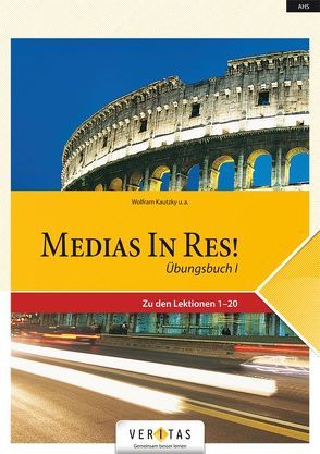 Medias in res! Übungsbuch 1 von Bauer,  Michael, Hartl,  Christine, Hissek,  Oliver, Kautzky,  Wolfram, Zrzavy,  Susanne