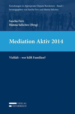 Mediation Aktiv 2014 von Bojdunyk-Rack,  Dagm, Ecker,  Susanna, Ferz,  Sascha, Filler,  Ewald, Karmasin,  Sophie, Lederer,  Susanne, Mattl,  Christine, Mayrhofer,  Mariella, Pörsch,  Brigitte, Salicites,  Hanna, Schaunig-Busch,  Ines, Sonnleitner,  Karin, Spannring,  Raimund, Stvarnik,  Monika, Täubel-Weinreich,  Doris