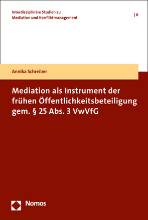 Mediation als Instrument der frühen Öffentlichkeitsbeteiligung gem. § 25 Abs. 3 VwVfG von Schreiber,  Annika