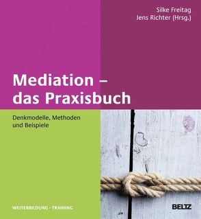 Mediation – das Praxisbuch von Freitag,  Silke, Richter,  Jens