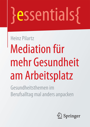 Mediation für mehr Gesundheit am Arbeitsplatz von Pilartz,  Heinz