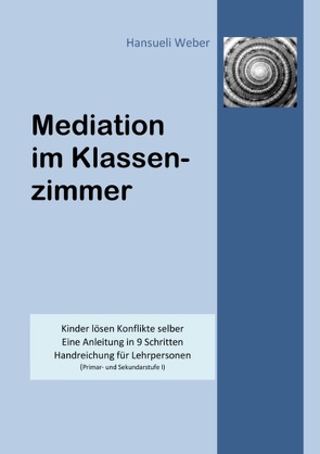Mediation im Klassenzimmer von Weber,  Hansueli