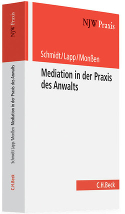 Mediation in der Praxis des Anwalts von Lapp,  Thomas, Monßen,  Hans-Georg, Schmidt,  Frank H.