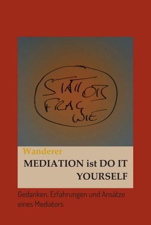 Mediation ist Do it Yourself von Wanderer,  Ulrich