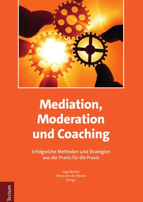 Mediation, Moderation und Coaching von Recker,  Ingo, Weien,  Petra von der