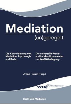 Mediation (un)geregelt von Bohnet,  Bernd, Breinlinger,  Roland, Diedrich,  Frank, Doetsch,  Peter, Gehling,  Susanne, Kern,  Anne-Barbara, Lapp,  Thomas, Rummel,  Christoph L., Schieferstein,  Werner, Trossen,  Arthur