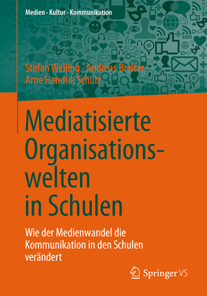 Mediatisierte Organisationswelten in Schulen von Breiter,  Andreas, Schulz,  Arne Hendrik, Welling,  Stefan