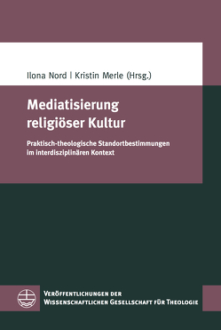 Mediatisierung religiöser Kultur von Merle,  Kristin, Nord,  Ilona