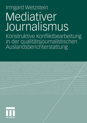 Mediativer Journalismus von Wetzstein,  Irmgard