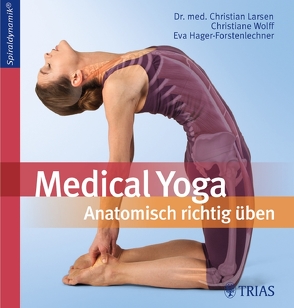 Medical Yoga von Hager-Forstenlechner,  Eva, Larsen,  Christian, Wolff,  Christiane