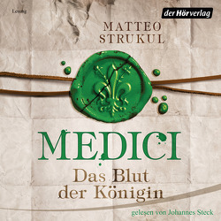 Medici. Das Blut der Königin von Exo,  Ingrid, Heinzius,  Christine, Mothes,  Ulla, Steck,  Johannes, Strukul,  Matteo