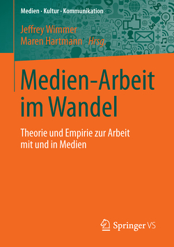 Medien-Arbeit im Wandel von Hartmann,  Maren, Wimmer,  Jeffrey