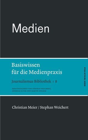 Medien. Basiswissen für die Medienpraxis von Meier,  Christian, Weichert,  Stephan