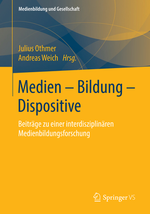 Medien – Bildung – Dispositive von Othmer,  Julius, Weich,  Andreas