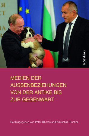 Medien der Außenbeziehungen von der Antike bis zur Gegenwart von Bressensdorf,  Agnes Bresselau von, Burschel,  Peter, Clemens,  Gabriele, Dittrich,  Lisa, Fechner,  Fabian, Geiss,  Peter, Geppert,  Dominik, Greiner,  Florian, Haeussler,  Mathias, Haug,  Tilman, Herzer,  Martin, Hiepel,  Claudia, Hoeres,  Peter, Kießling,  Friedrich, Knorring,  Marc, Lutsch,  Andreas, Meckl,  Markus, Merziger,  Patrick, Nanz,  Tobias, Osmers,  Maria, Potthast,  Daniel, Schmidt,  Rainer F., Schotters,  Frederike, Thiemeyer,  Guido, Tischer,  Anuschka, Vogel,  Christine, Weber,  Nadir, Wentker,  Hermann, Windler,  Christian