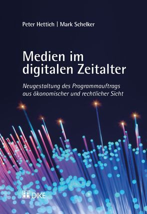 Medien im digitalen Zeitalter von Hettich,  Peter, Schelker,  Mark