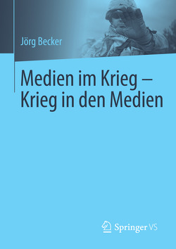 Medien im Krieg – Krieg in den Medien von Becker,  Jörg