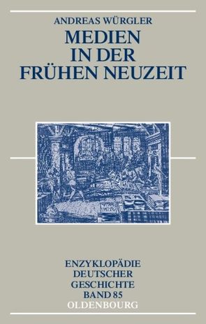 Medien in der Frühen Neuzeit von Würgler,  Andreas